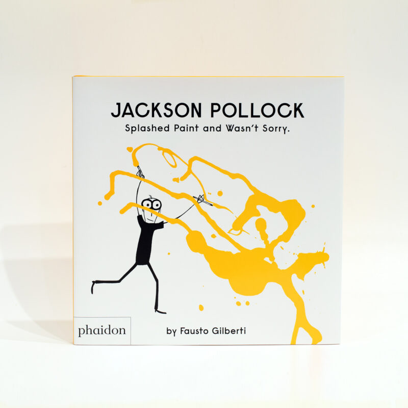 Jackson Pollock - Splashed Paint and Wasn't Sorry